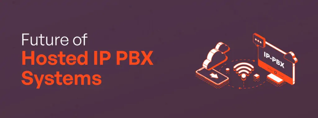 The Future of Hosted IP PBX Systems