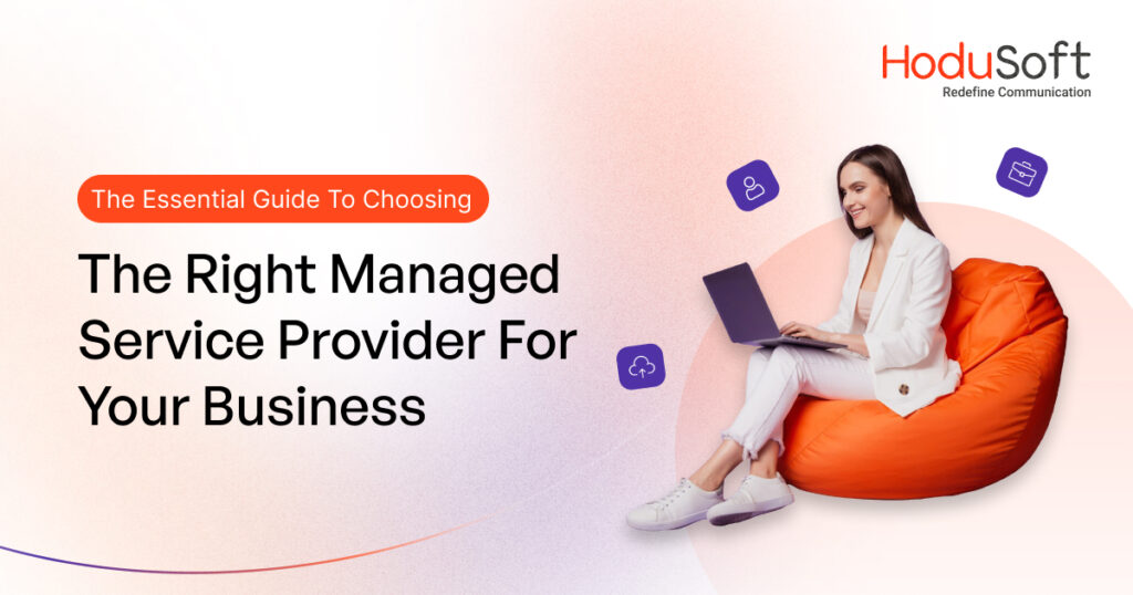 Guide to Choosing the Right MSP for Business